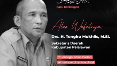 INNALILLAHHIWAINNAILAIHI RAJIUN, Melepas Kepergian Sekretaris Daerah Kabupaten Pelalawan, Bapak Drs. H. Tengku Mukhlis, M.Si