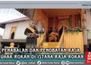 Tengku Haji Endrizal Resmi Menjadi Raja ke XII Luhak Rokan IV Koto: Suatu Peristiwa Bersejarah untuk Negeri Seribu Suluk