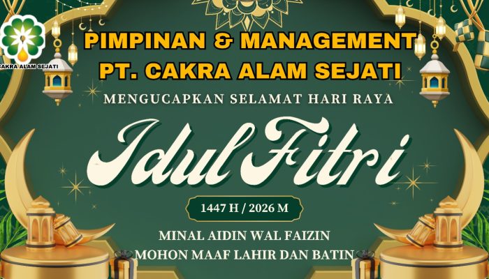 PIMPINAN DAN MANAGAMENT PT CAKRA ALAM SEJATI MENGUCAPKAN SELAMAT HARI RAYA IDUL FITRI 1447 H