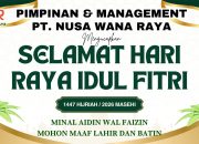 PIMPINAN DAN MANAGAMENT PT NUSA WANA RAYA MENGUCAPKAN SELAMAT HARI RAYA IDUL FITRI 1447 H