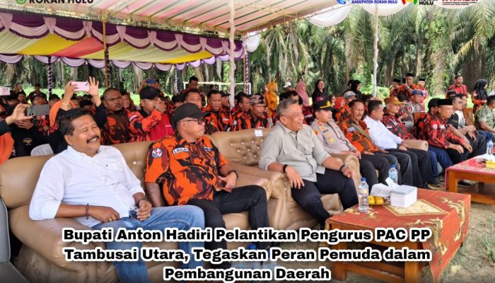 Bupati Anton Hadiri Pelantikan PAC Pemuda Pancasila Tambusai Utara, Tekankan Peran Pemuda Jaga Stabilitas Daerah