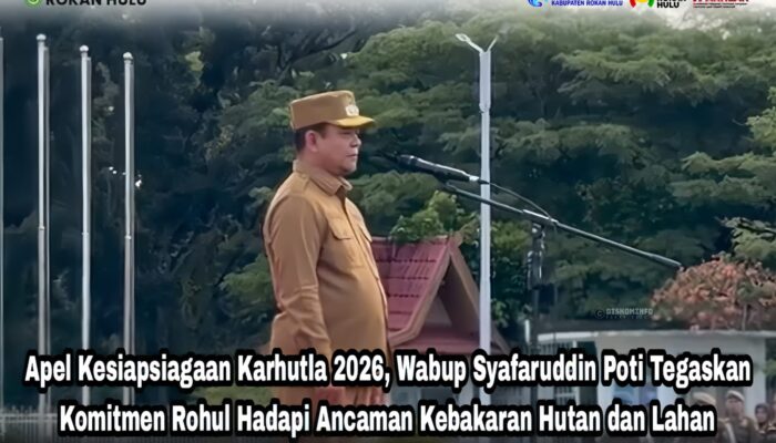 Rohul Perkuat Barisan Hadapi Ancaman Karhutla, Status Siaga Darurat Ditetapkan