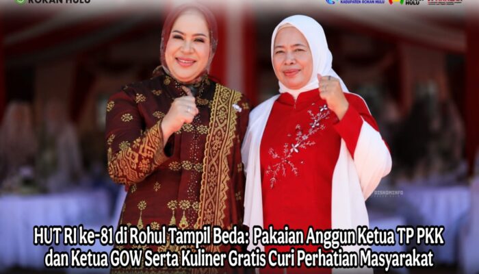 HUT RI ke-81 di Rohul Tampil Beda: Pakaian Anggun Ketua TP PKK dan Ketua GOW Serta Kuliner Gratis Curi Perhatian Masyarakat