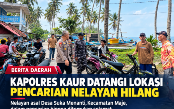 Kapolres Kaur Datang ke Lokasi, Pastikan Pencarian Nelayan Hilang hingga Ditemukan Selamat